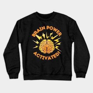 Brain Power Activated! Crewneck Sweatshirt